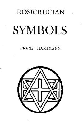 Item #115-X ROSICRUCIAN SYMBOLS: The Rules, Duties, and Secret Signs of the Rosicrucians. Franz...