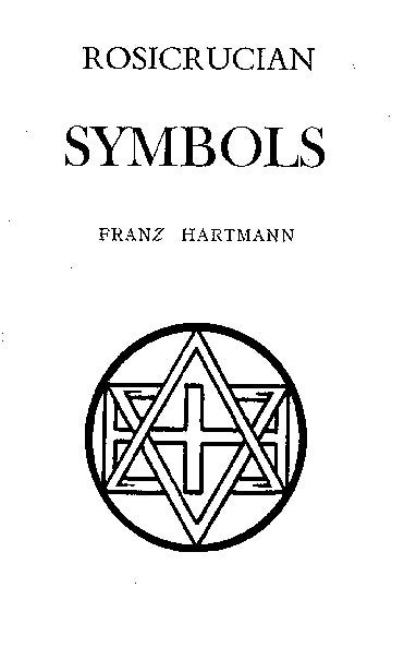 Item #115-X ROSICRUCIAN SYMBOLS: The Rules, Duties, and Secret Signs of the Rosicrucians. Franz Hartmann.
