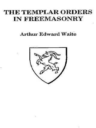 Item #133-4 THE TEMPLAR ORDERS IN FREEMASONRY. A. E Waite