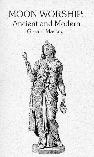 Item #136-9 MOON WORSHIP: Ancient and Modern. Gerald Massey.
