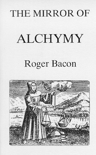 Item #146-6 THE MIRROR OF ALCHEMY. Roger Bacon, Dr. Michael Charles.