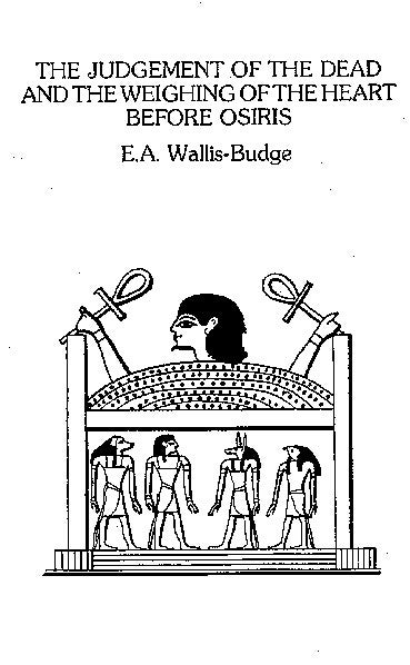 Item #151-2 THE JUDGEMENT OF THE DEAD AND THE WEIGHING OF THE HEART IN THE EGYPTIAN MYSTERIES. E. A. Wallis Budge.