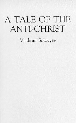 Item #162-8 A TALE OF THE ANTI-CHRIST: A Fable of the Deceiver. Vladimir Soloviev