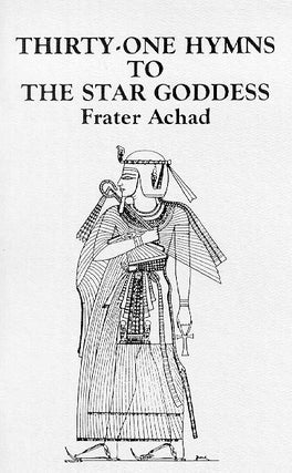 Item #163-X THIRTY ONE HYMNS TO THE STAR GODDESS: Who is Not, By XIII which is Achad. Frater Achad