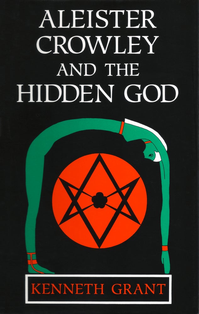 Item #18291 ALEISTER CROWLEY AND THE HIDDEN GOD. DeLuxe Limited Edition, Signed. Kenneth Grant.