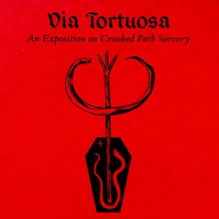 Item #18758 VIA TORTUOSA: An Exposition on Crooked Path Sorcery. A Xoanon Volume. Daniel Schulke,...