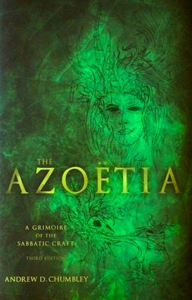 Item #18831 AZOETIA: A Grimoire of the Sabbatic Craft; Being a Full and Accurate Transcription,...