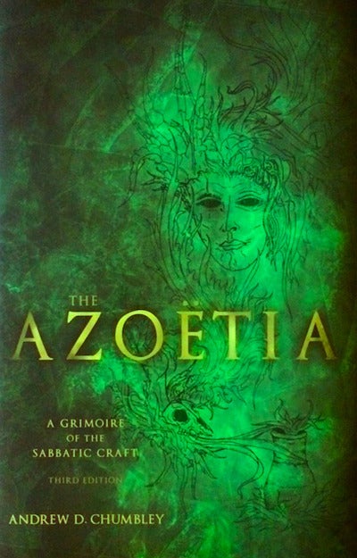 Item #18831 AZOETIA: A Grimoire of the Sabbatic Craft; Being a Full and Accurate Transcription, Compiled and Amended by the Author from the Original Manuscript of 'The Book of Magical Quintessence.'. Andrew Cumbley.