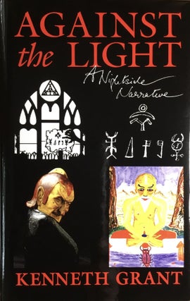 Item #18856 AGAINST THE LIGHT: A Nightside Narrative. DeLuxe Edition. Kenneth Grant