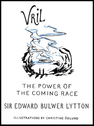 Item #19057 VRIL: The Power of the Coming Race. Illustrated Edition. Edward Bulwer-Lytton