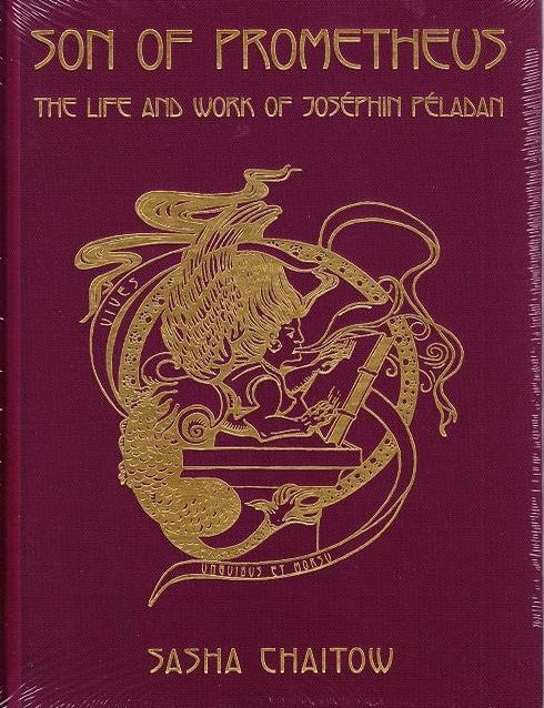 Item #19066 SON OF PROMETHEUS: The Life & Work of Jos&eacute;phin P&eacute;ladan. Chaitow. Sasha.