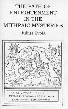 Item #228-4 THE PATH OF ENLIGHTENMENT ACCORDING TO THE MITHRAIC MYSTERIES. Julius Evola