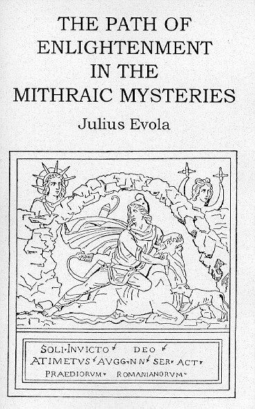Item #228-4 THE PATH OF ENLIGHTENMENT ACCORDING TO THE MITHRAIC MYSTERIES. Julius Evola.