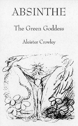 Item #270-5 ABSINTHE: The Green Goddess. Aleister Crowley