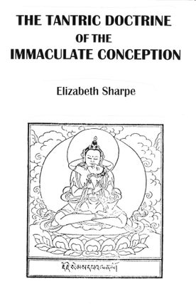 Item #302-7 THE TANTRIC DOCTRINE OF THE IMMACULATE CONCEPTION: The Secrets of Tantras. Elizabeth...
