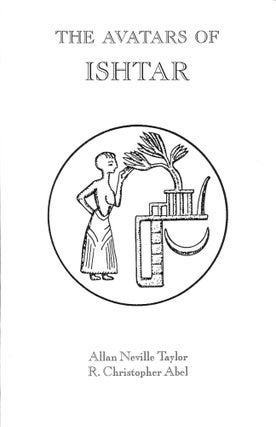 Item #350-7 THE AVATARS OF ISHTAR. A. N. Taylor, R. Christopher Abel