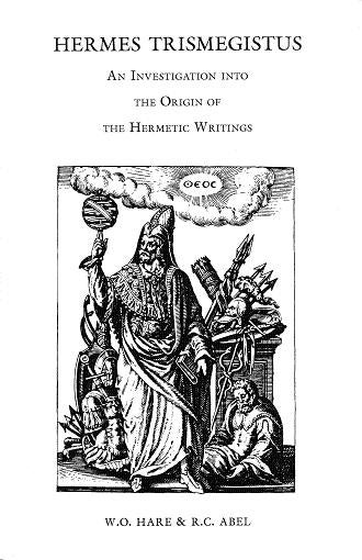 Item #352-3 HERMES TRISMEGISTUS: An Investigation into the Origin of the Hermetic Writings. R. C. Abel, W. L. Hare.