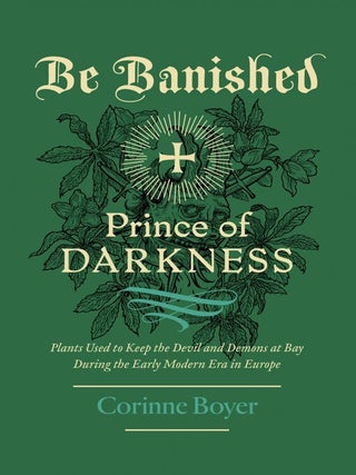 Item #BanX BE BANISHED, Prince of Darkness: Plants to Keep the Devil and Demons at Bay During the...