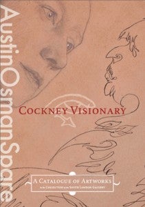 Item #J-CV AUSTIN OSMAN SPARE: Cockney Visionary; Featuring Several Essays, and a Catalogue of...