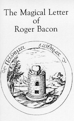 Item #L-102-4 THE MAGICAL LETTER OF ROGER BACON: Concerning the Marvelous Power of Art and...
