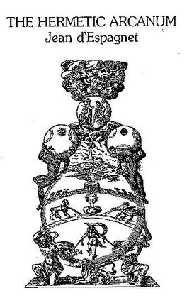 Item #L-103-2 THE HERMETIC ARCANUM: The Secret Work of the Hermetic Philosophy. Jean D'Espagnet