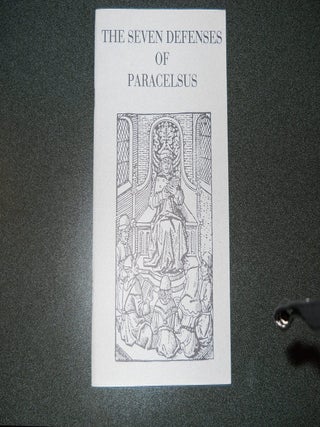 Item #L-280-2 THE SEVEN DEFENSES OF PARACELSUS [Against Those Who Seek to Defame Me]. Paracelsus...