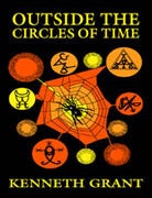 Item #SF-CIRc OUTSIDE THE CIRCLES OF TIME. Cloth Edition. Kenneth Grant.