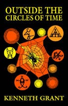 Item #SF-CIRp OUTSIDE THE CIRCLES OF TIME. Quality Paper Edition. Kenneth Grant