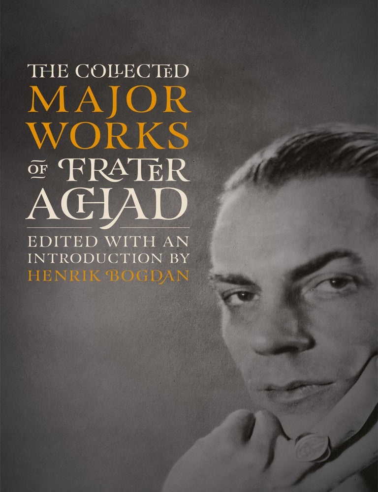 Item #SF-FA1 Forthcoming -- Reservations Being Accepted: THE COLLECTED MAJOR WORKS OF FRATER ACHAD; Being, Q.B.L., or the Bride's Reception; THE EGYPTIAN REVIVAL, or The Ever-Coming Son in the Light of the Tarot; and THE ANATOMY OF THE BODY OF GOD. Henrik Bogdan, ed.