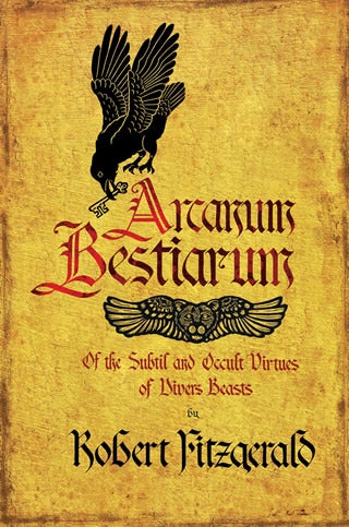 Item #X-AB ARCANUM BESTIARUM: Of the Subtil & Occult Virtues of Divers Beasts. Robert Fitzgerald.